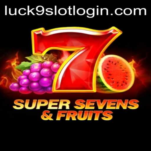 Exploring the Thrills of 7SuperSevensFruits and the Rise of Luck9 - Slots in Online Gaming