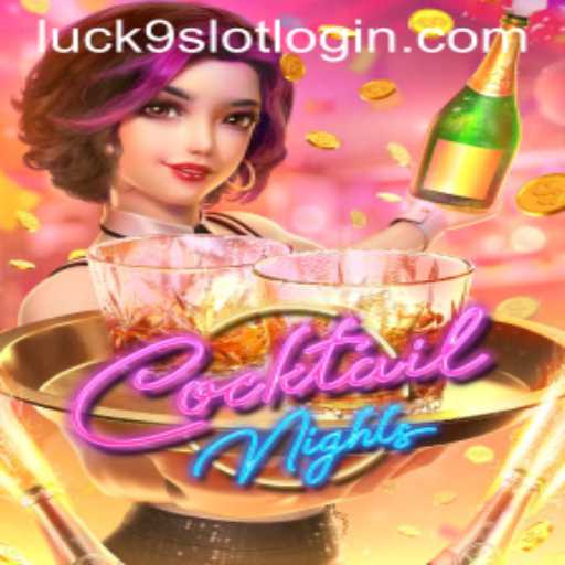 CocktailNights: A Vibrant Blend of Fun and Fortune with Luck9 - Slots
