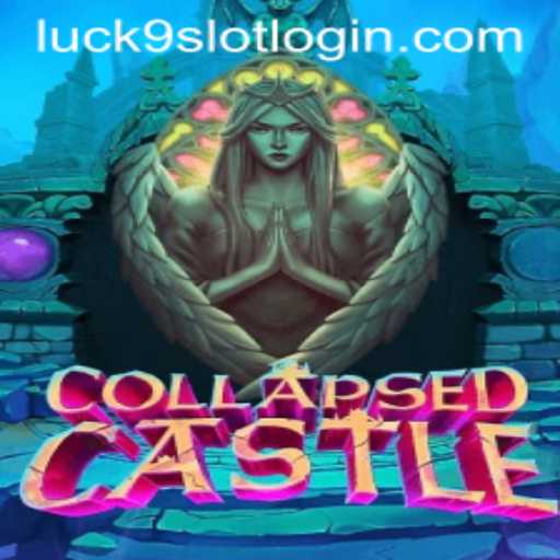 Discover the Adventure of CollapsedCastle and the Thrills of Luck9 - Slots