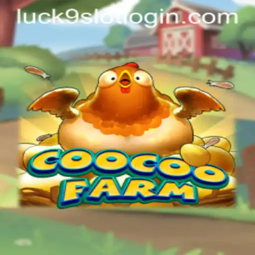 Discover the Thrills of CooCooFarm and the Exciting Luck9 - Slots