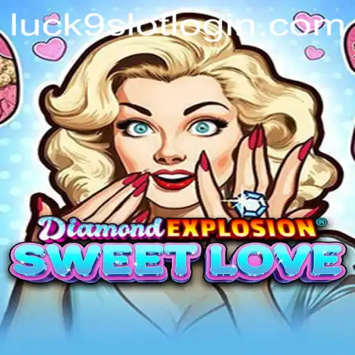 An In-Depth Look at DiamondExplosionSweetLove: The Ultimate Luck9 - Slots Adventure