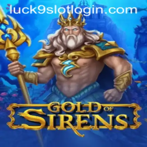Unveiling the Enchanting World of GoldofSirens: A Dive into Luck9 - Slots