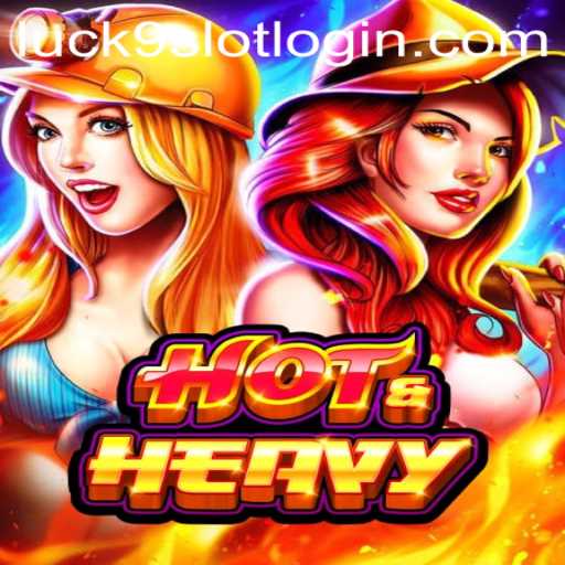 Exploring the Thrills of HotHeavy and Luck9 - Slots