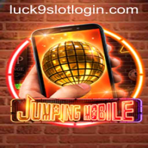 Explore the World of Jumpingmobile With Exciting Luck9 - Slots