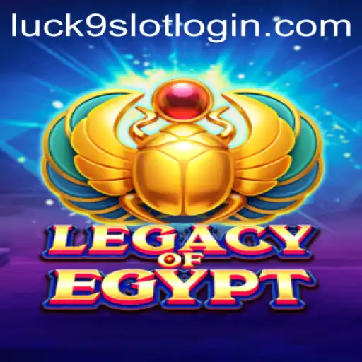 LegacyOfEgypt: An Exploration into Ancient Riches with Luck9 - Slots