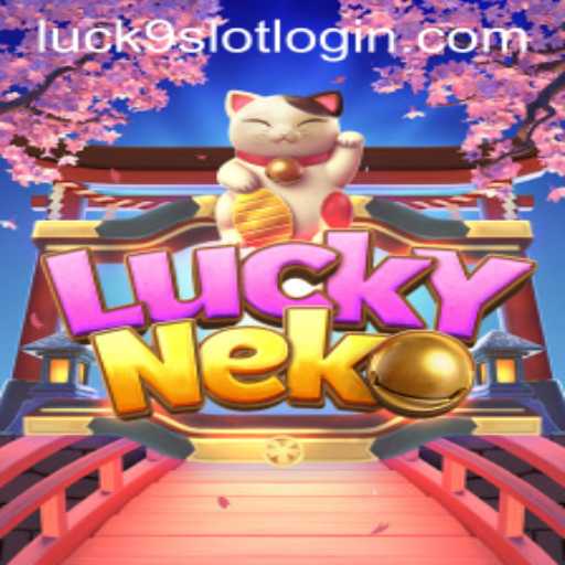 Discover the Thrilling World of LuckyNeko and the Exciting Luck9 - Slots