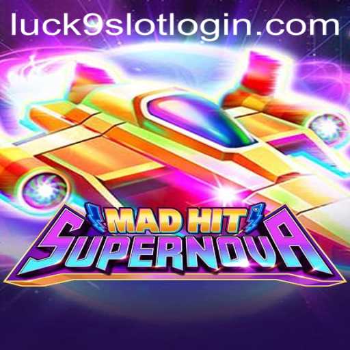 Experience the Thrill of MadHitSupernova with Luck9 - Slots