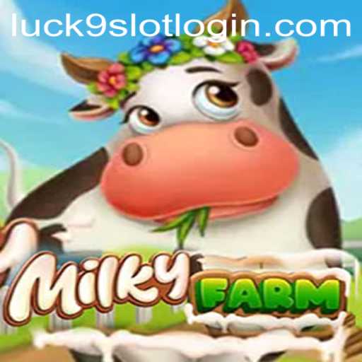 Exploring the World of MilkyFarm and Luck9 - Slots