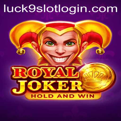 Exploring the Thrills of Royaljoker: A Comprehensive Guide to Luck9 - Slots