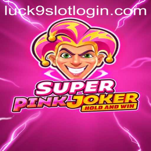 Exploring the Thrills of SuperPinkJoker and Luck9 - Slots