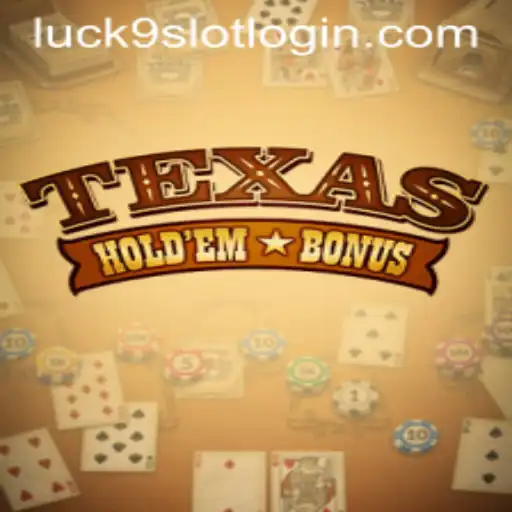 Exploring the Exciting World of Texas Hold'em Bonus and Luck9 - Slots